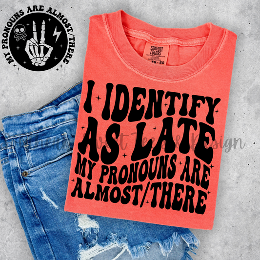 I Identify as Late